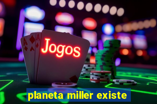 planeta miller existe